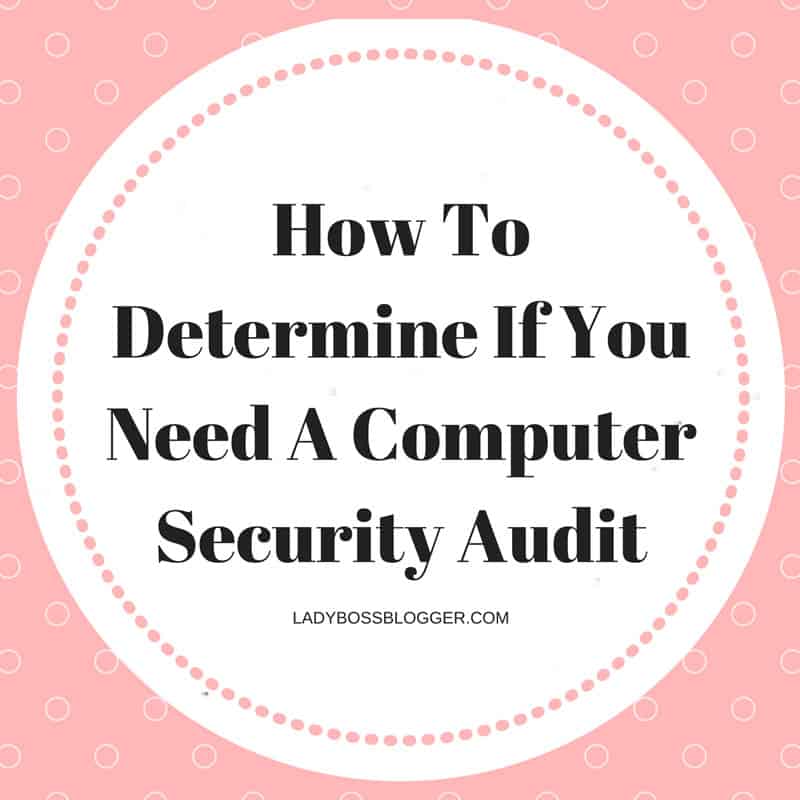 How to determine if you need a computer security audit